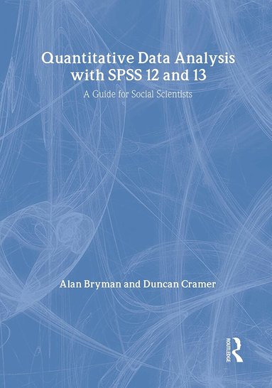 Alan Bryman, Duncan Cramer - Quantitative Data Analysis with SPSS 12 and 13, Inbunden