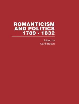 bokomslag Romanticism&Politics 1762-1832 Vol3