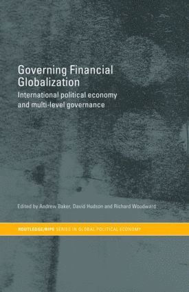 Andrew Baker, David Hudson, Richard Woodward - Governing Financial Globalization, Inbunden