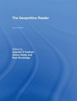 Simon Dalby, Paul Routledge, GERARD TOAL, Canada) Dalby, Simon (Carleton University, UK) Routledge, Paul (Glasgow University, USA) TOAL, GERARD (Virginia Tech, Gerard Toal - Geopolitics Reader, Inbunden