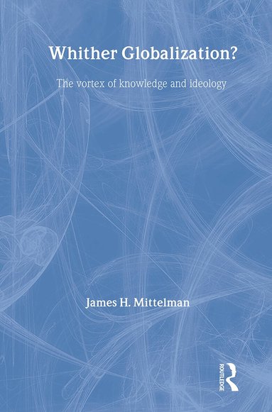 James H. Mittelman - Whither Globalization?, Häftad
