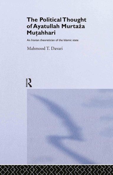 Mahmood T. Davari - Political Thought of Ayatollah Murtaza Mutahhari, Inbunden