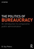 bokomslag The Politics of Bureaucracy: An Introduction to Comparative Public Administration