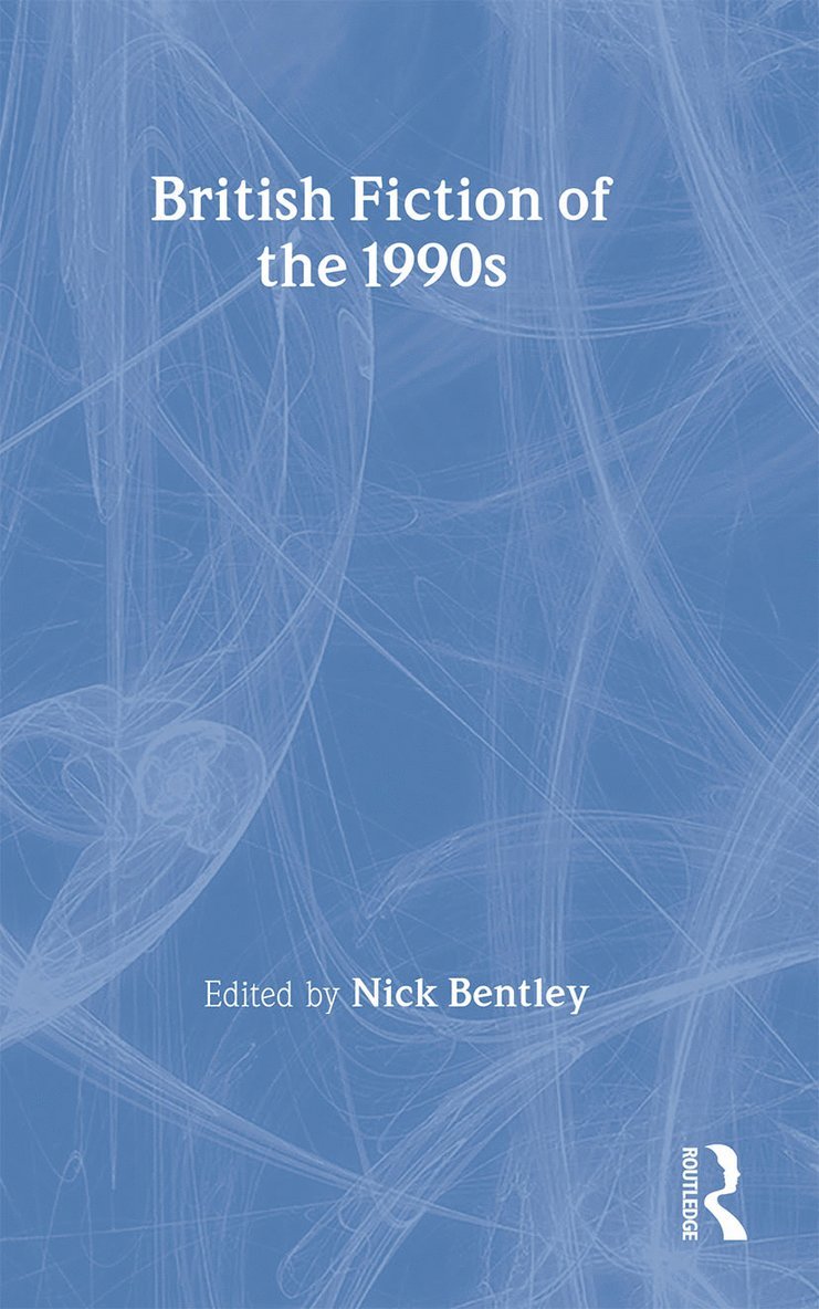 Nick Bentley, UK) Bentley, Nick (Keele University, Staffordshire - British Fiction of the 1990s, Häftad