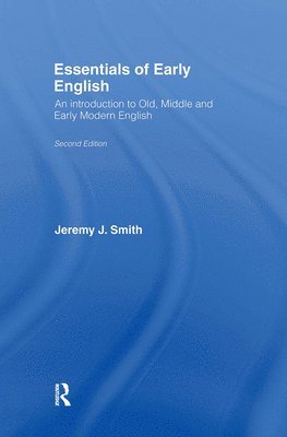 Jeremy J. Smith, Jeremy Smith - Essentials of Early English: Old, Middle and Early Modern English, Inbunden