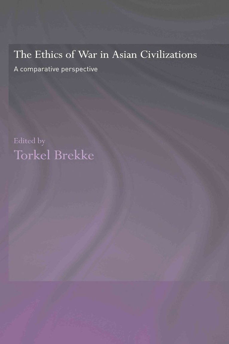 Torkel Brekke, Norway) Brekke, Torkel (University of Oslo - Ethics of War in Asian Civilizations, Inbunden