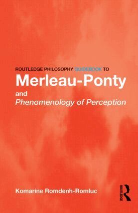 Komarine Romdenh-Romluc - Routledge Philosophy GuideBook to Merleau-Ponty and Phenomenology of Perception, Häftad