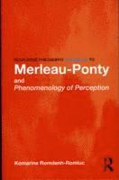 bokomslag Routledge Philosophy GuideBook to Merleau-Ponty and Phenomenology of Perception