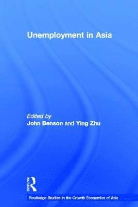 John Benson, Ying Zhu, John (University of South Australia) Benson, Ying (University of South Australia) Zhu - Unemployment in Asia, Inbunden