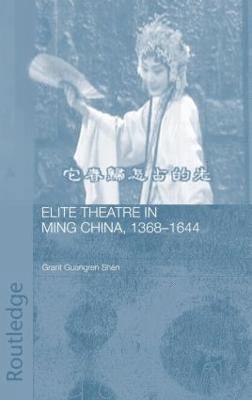 Elite Theatre in Ming China, 1368-1644 1