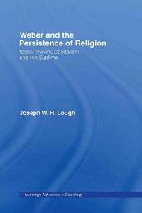 bokomslag Weber and the Persistence of Religion