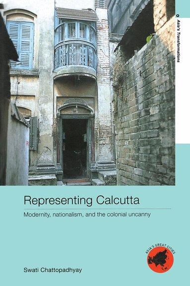 Swati Chattopadhyay - Representing Calcutta, Inbunden