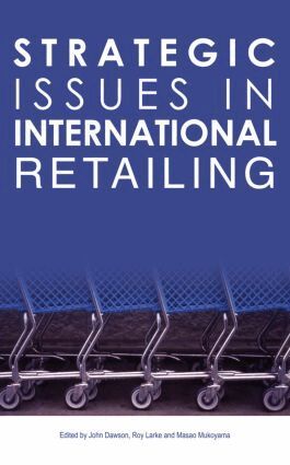 John Dawson, Roy Larke, Masao Mukoyama - Strategic Issues in International Retailing, Inbunden