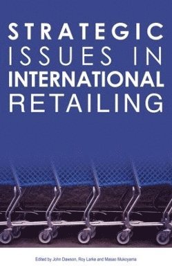 John Dawson, Roy Larke, Masao Mukoyama, UK) Dawson, John (University of Stirling, Japan) Larke, Roy (UMDS University, Kobe, Japan) Mukoyama, Masao (UMDS University - Strategic Issues in International Retailing, Inbunden