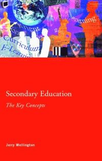 bokomslag Secondary Education: The Key Concepts