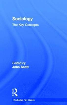 John Scott, UK) Scott, John (University of Plymouth - Sociology: The Key Concepts, Inbunden