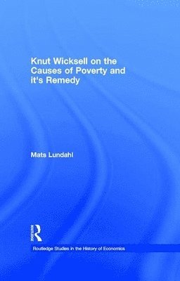 Knut Wicksell on the Causes of Poverty and its Remedy 1
