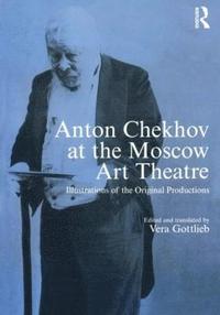 bokomslag Anton Chekhov at the Moscow Art Theatre