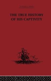 bokomslag The True History of his Captivity 1557