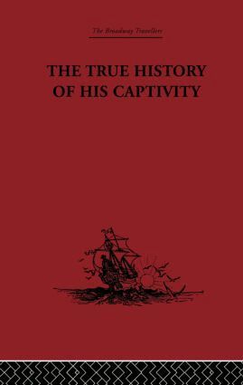Hans Staden, Malcolm Letts - True History of his Captivity 1557, Inbunden