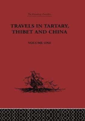 Gabet, Huc, Paul Pelliot - Travels in Tartary, Thibet and China, Volume One, Inbunden