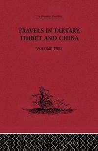 bokomslag Travels in Tartary Thibet and China, Volume Two