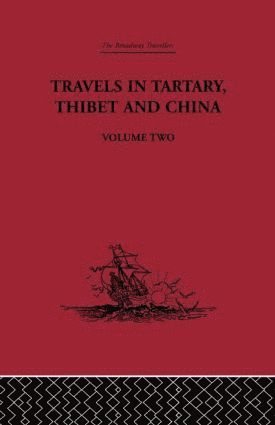 Travels in Tartary Thibet and China, Volume Two 1