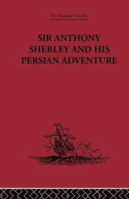 Sir Anthony Sherley and his Persian Adventure 1