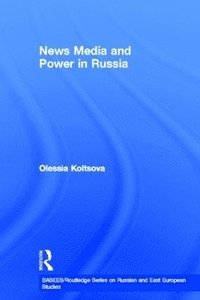 bokomslag News Media and Power in Russia