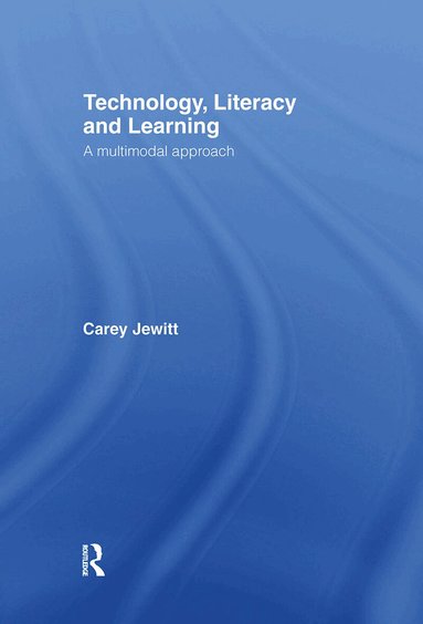 Carey Jewitt - Technology, Literacy, Learning, Inbunden