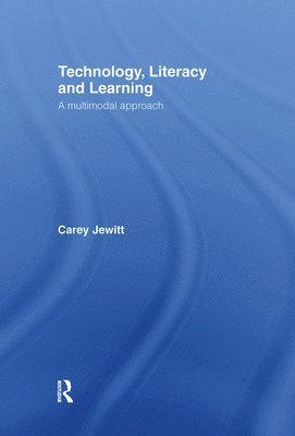 Technology, Literacy and Learning: A Mulimodal Appraoch 1