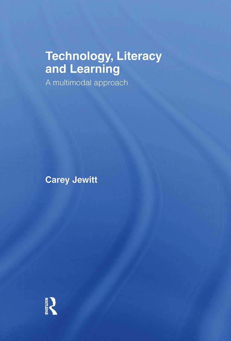 Technology, Literacy and Learning: A Mulimodal Appraoch 1