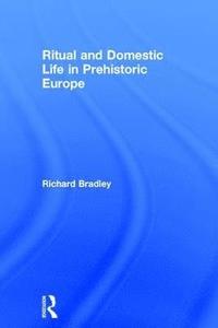 bokomslag Ritual and Domestic Life in Prehistoric Europe