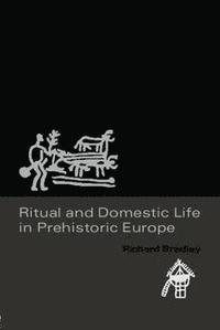 bokomslag Ritual and Domestic Life in Prehistoric Europe