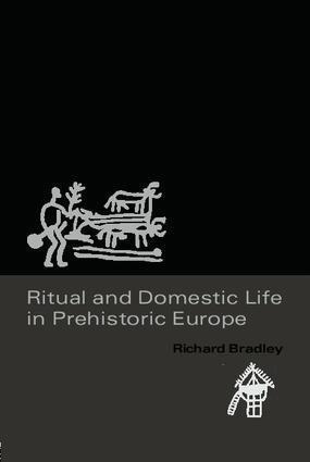 Richard Bradley - Ritual and Domestic Life in Prehistoric Europe, Häftad