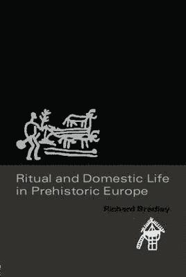 Ritual and Domestic Life in Prehistoric Europe 1
