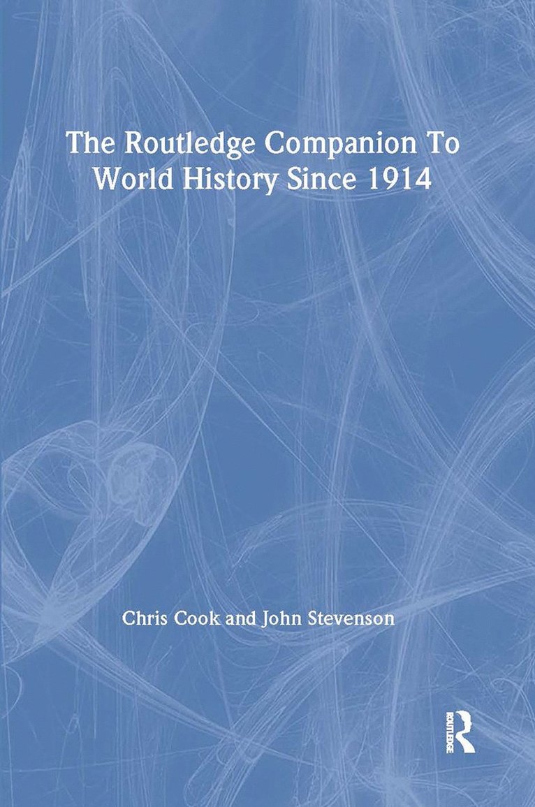 Chris Cook, John Stevenson, UK) Stevenson, John (Worcester College, Oxford - Routledge Companion to World History since 1914, Inbunden