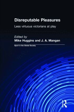 Mike Huggins, J. A. Mangan - Disreputable Pleasures, Häftad
