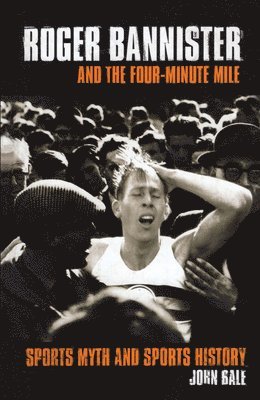 Roger Bannister and the Four-Minute Mile 1