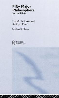 Kathryn Plant, Diane Collinson, UK) Plant, Kathryn (Cardiff University, UK) Collinson, Diane (Formerly Open University - Fifty Major Philosophers, Inbunden