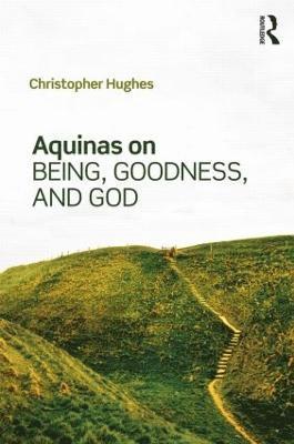 Aquinas on Being, Goodness, and God 1