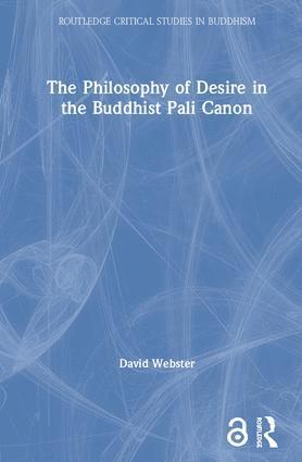 The Philosophy of Desire in the Buddhist Pali Canon 1