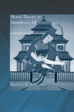 Barbra R. Clayton - Moral Theory in Santideva's Siksasamuccaya, Inbunden