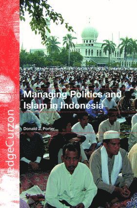 bokomslag Managing Politics and Islam in Indonesia