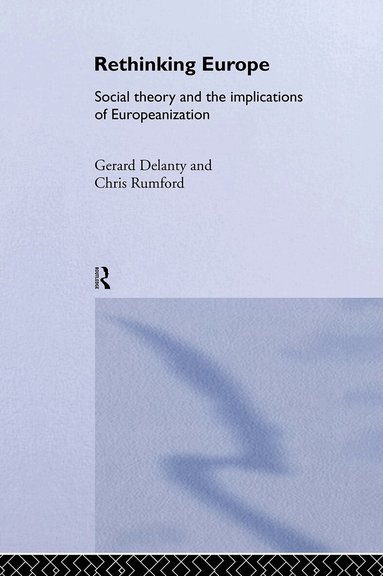 Gerard Delanty, Chris Rumford - Rethinking Europe, Inbunden