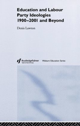 Denis Lawton - Education and Labour Party Ideologies 1900-2001and Beyond, Inbunden