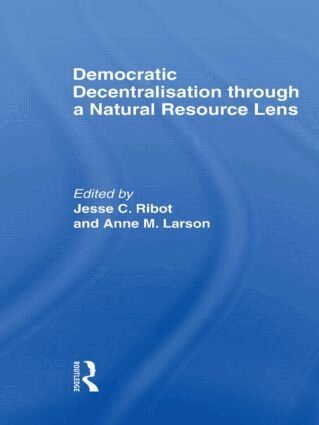 Jesse C. Ribot, Anne M. Larson - Democratic Decentralisation through a Natural Resource Lens, Inbunden