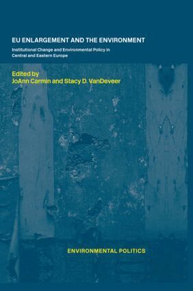 JoAnn Carmin, Stacy D. VanDeveer - EU Enlargement and the Environment, Inbunden