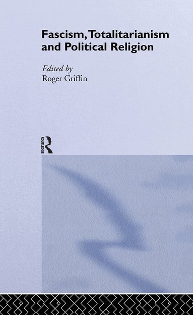 Roger Griffin - Fascism, Totalitarianism and Political Religion, Inbunden