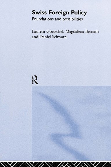 Magdalena Bernath, Laurent Goetschel, Daniel Schwarz - Swiss Foreign Policy, Inbunden